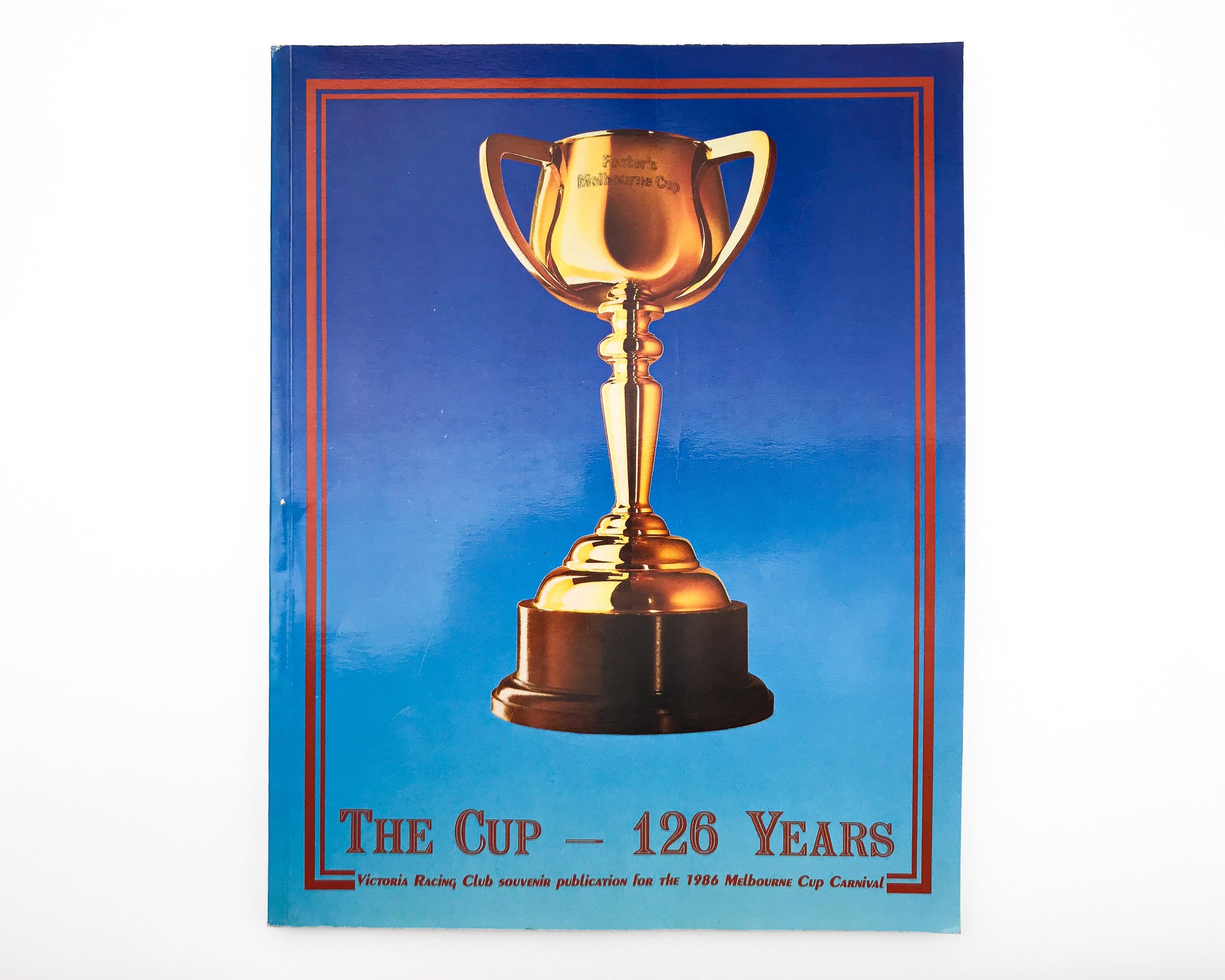 THE CUP — 126 YEARS: VICTORIA RACING CLUB MELBOURNE CUP CARNIVAL SOUVENIR [1986]