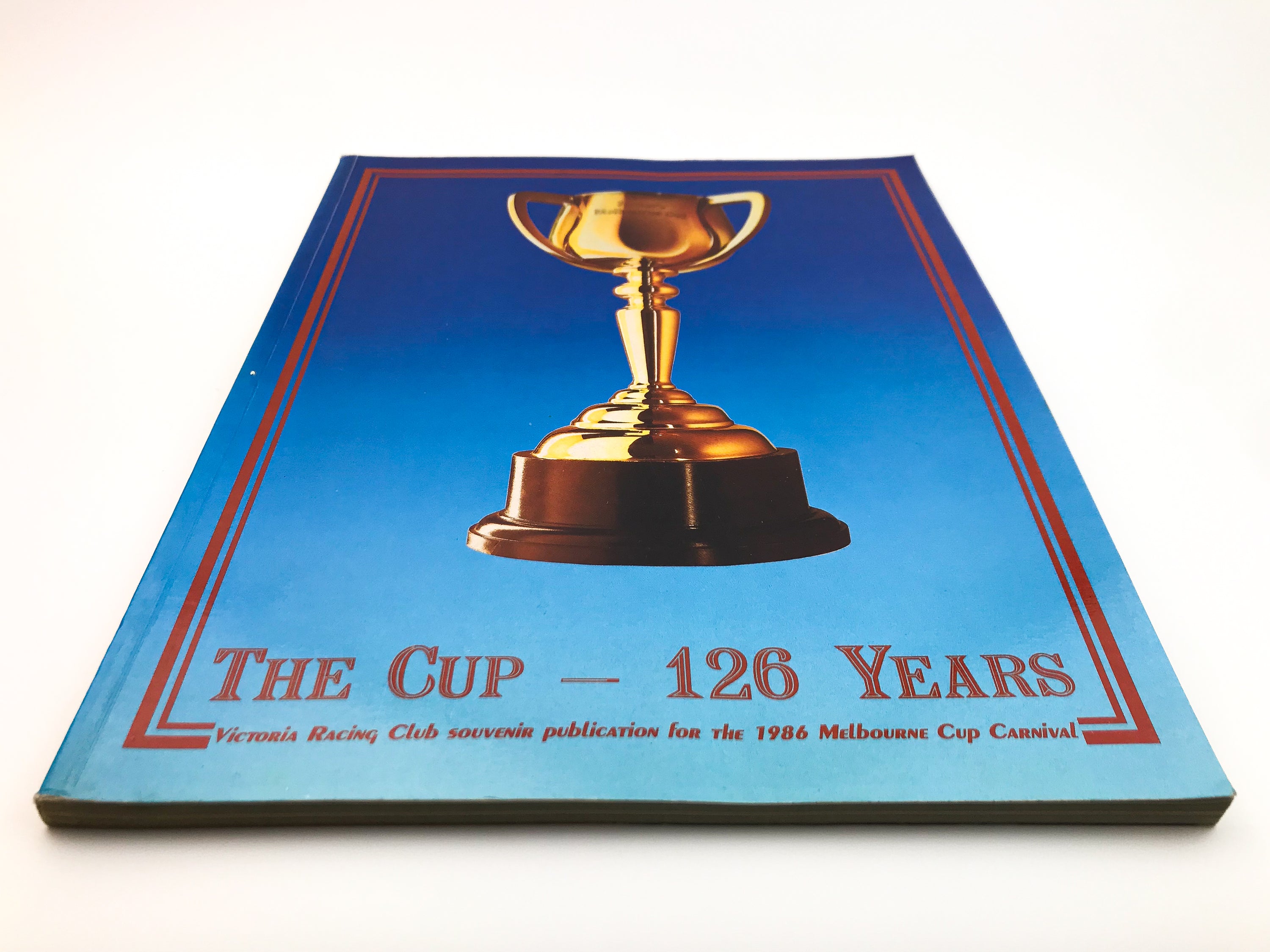 THE CUP — 126 YEARS: VICTORIA RACING CLUB MELBOURNE CUP CARNIVAL SOUVENIR [1986]