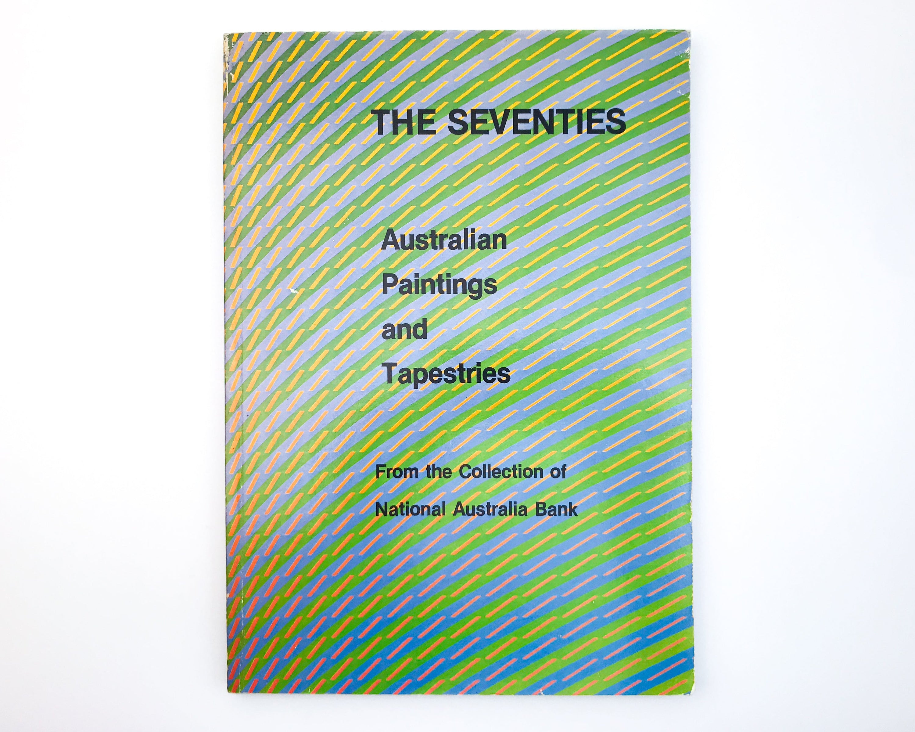 THE SEVENTIES: AUSTRALIAN PAINTINGS AND TAPESTRIES FROM THE COLLECTION OF NAB [1982]